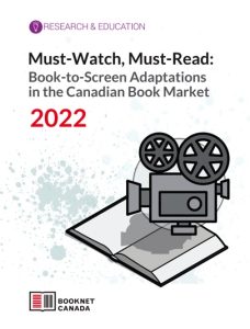Must-Watch, Must-Read: Book-to-Screen Adaptations in the Canadian Book Market 2022